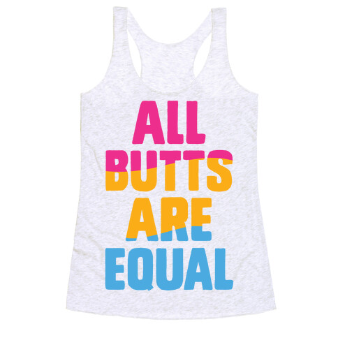 All Butts Are Equal Racerback Tank Top