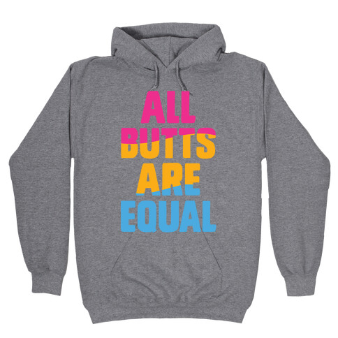 All Butts Are Equal Hooded Sweatshirt