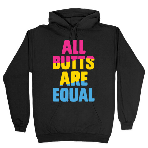 All Butts Are Equal Hooded Sweatshirt
