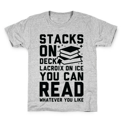 Stacks On Deck LaCroix on Ice You Can Read Whatever You Like Kids T-Shirt