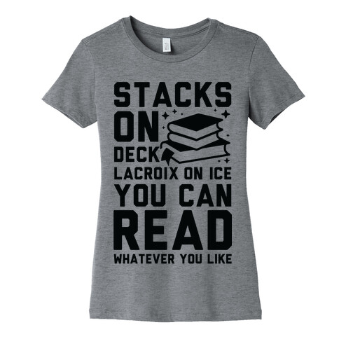 Stacks On Deck LaCroix on Ice You Can Read Whatever You Like Womens T-Shirt