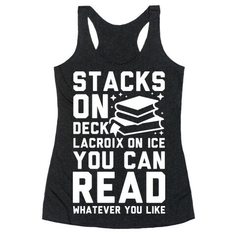 Stacks On Deck LaCroix on Ice You Can Read Whatever You Like Racerback Tank Top