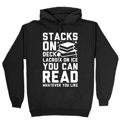 Stacks On Deck LaCroix on Ice You Can Read Whatever You Like Hooded Sweatshirt