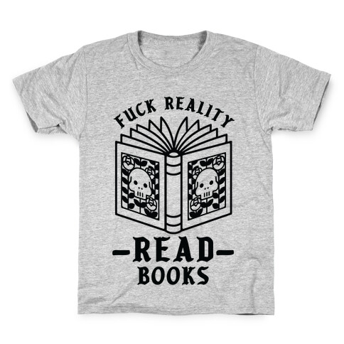 F*** Reality Read Books Kids T-Shirt