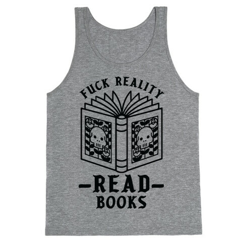 F*** Reality Read Books Tank Top