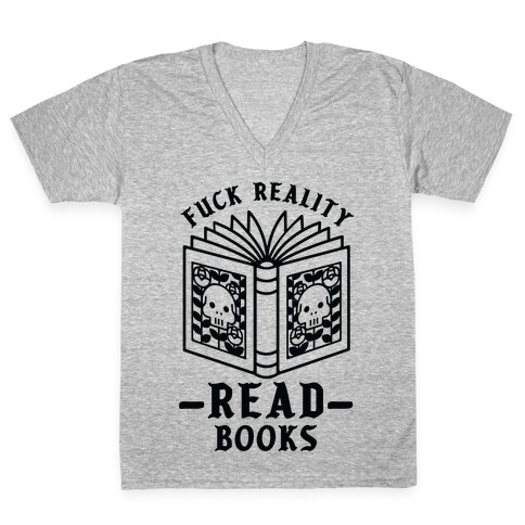 F*** Reality Read Books V-Neck Tee Shirt