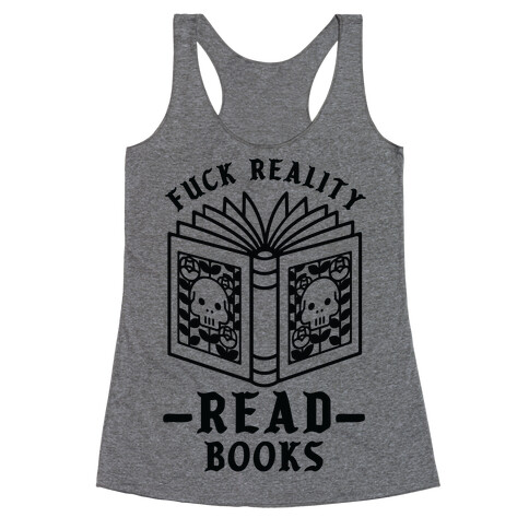 F*** Reality Read Books Racerback Tank Top