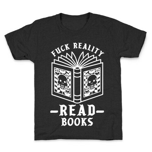 F*** Reality Read Books Kids T-Shirt