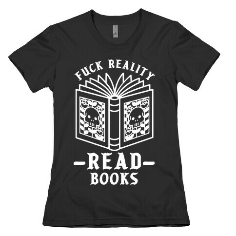 F*** Reality Read Books Womens T-Shirt