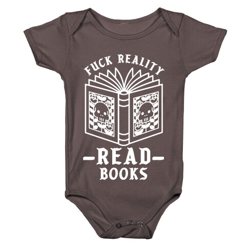 F*** Reality Read Books Baby One-Piece