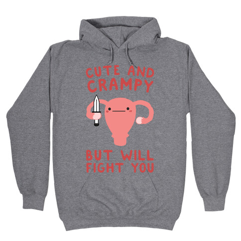 Cute And Crampy, But Will Fight You Hooded Sweatshirt