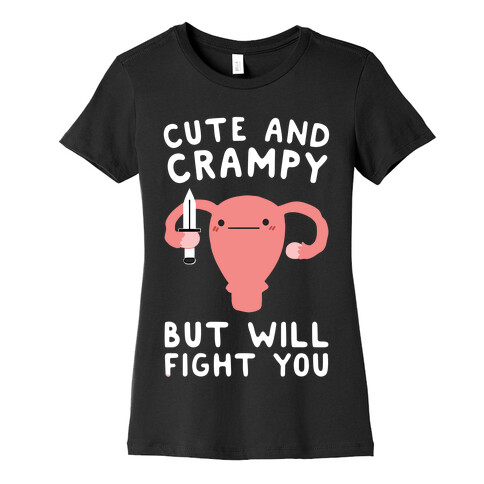 Cute And Crampy, But Will Fight You Womens T-Shirt