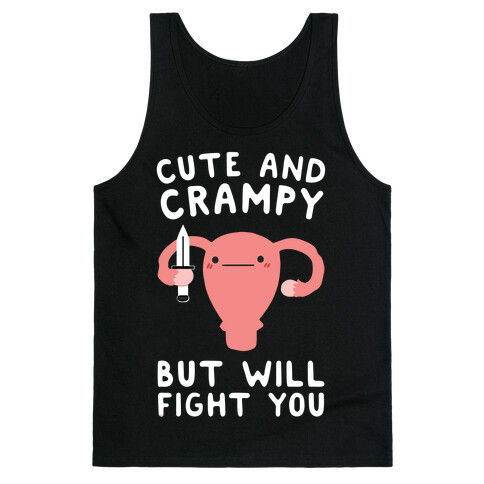 Cute And Crampy, But Will Fight You Tank Top