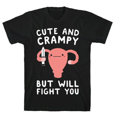 Cute And Crampy, But Will Fight You T-Shirt