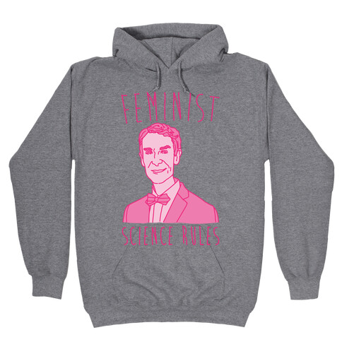 Feminist Science Rules Bill Nye Feminism Parody Hooded Sweatshirt