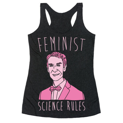 Feminist Science Rules Bill Nye Feminism Parody White Print Racerback Tank Top