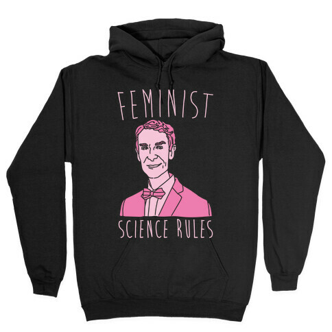 Feminist Science Rules Bill Nye Feminism Parody White Print Hooded Sweatshirt