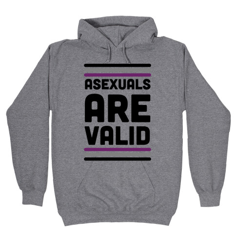 Asexuals are Valid Hooded Sweatshirt