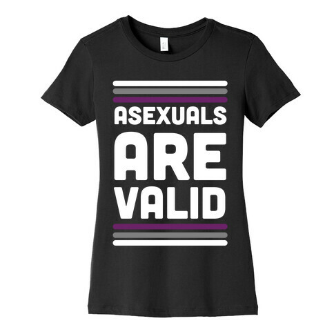 Asexuals are Valid Womens T-Shirt