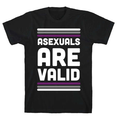 Asexuals are Valid T-Shirt