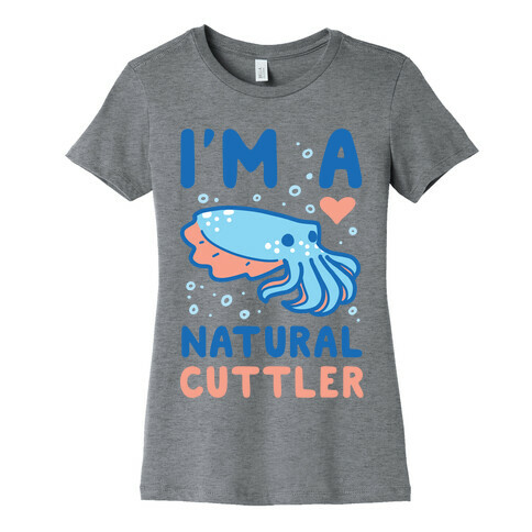 I'm a Natural Cuttler Womens T-Shirt