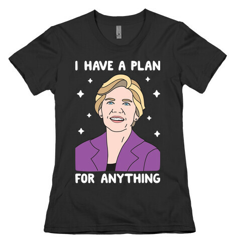 I Have A Plan For Anything - Liz Warren Womens T-Shirt