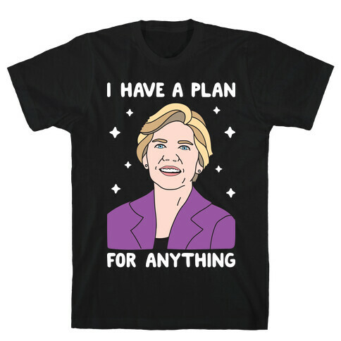 I Have A Plan For Anything - Liz Warren T-Shirt