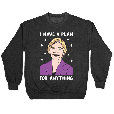 I Have A Plan For Anything - Liz Warren Pullover