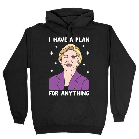 I Have A Plan For Anything - Liz Warren Hooded Sweatshirt