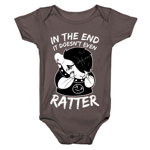 In The End It Doesn't Even Ratter Baby One-Piece