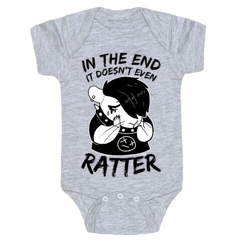 In The End It Doesn't Even Ratter Baby One-Piece