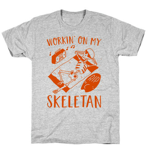 Working On My Skeletan T-Shirt