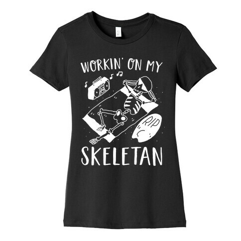 Working On My Skeletan Womens T-Shirt