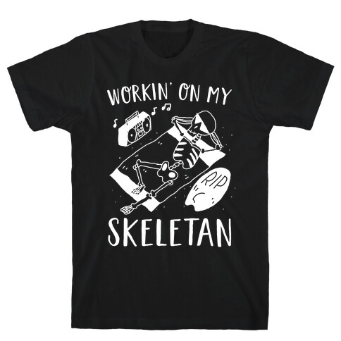 Working On My Skeletan T-Shirt