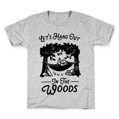 Let's Hang Out in the Woods Kids T-Shirt