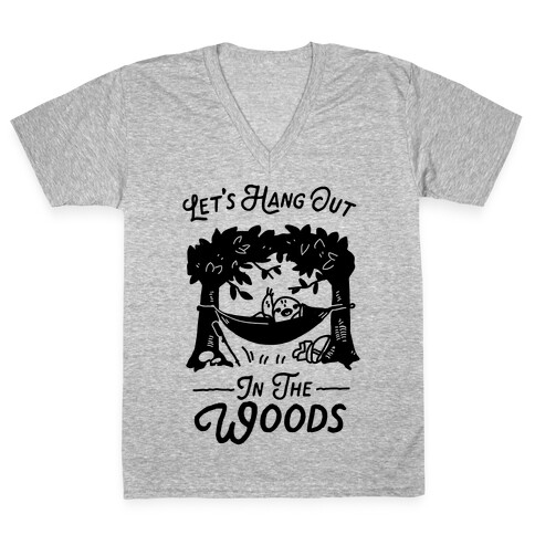 Let's Hang Out in the Woods V-Neck Tee Shirt