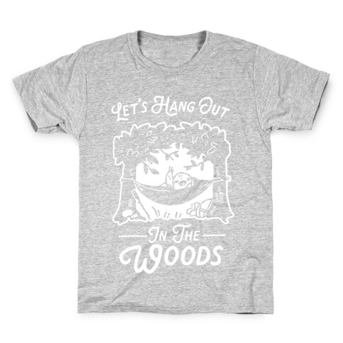 Let's Hang Out in the Woods Kids T-Shirt