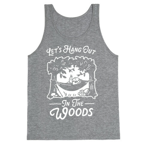 Let's Hang Out in the Woods Tank Top