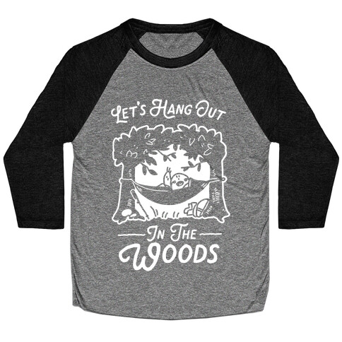 Let's Hang Out in the Woods Baseball Tee