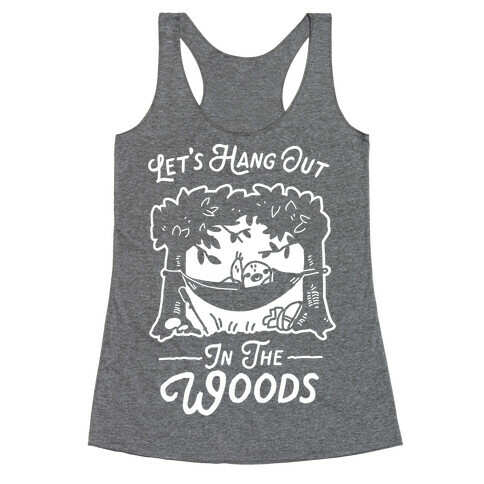 Let's Hang Out in the Woods Racerback Tank Top