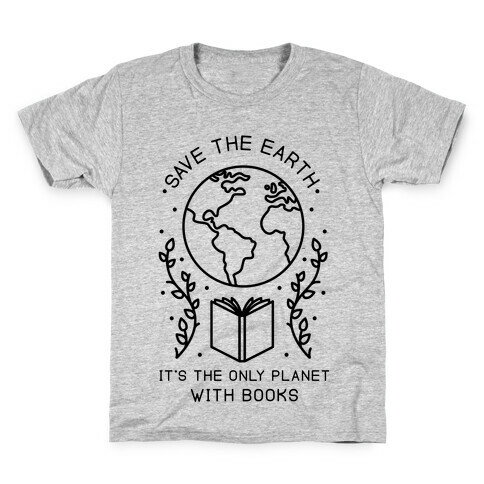 Save the Earth it's the Only Planet With Books Kids T-Shirt