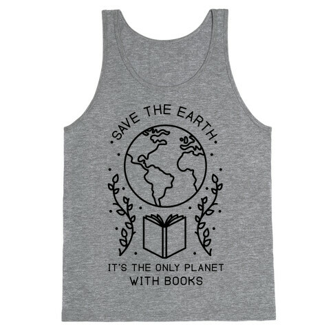 Save the Earth it's the Only Planet With Books Tank Top