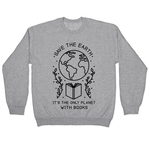 Save the Earth it's the Only Planet With Books Pullover