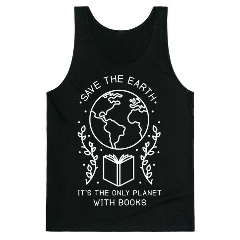 Save the Earth it's the Only Planet With Books Tank Top