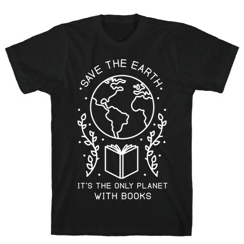 Save the Earth it's the Only Planet With Books T-Shirt