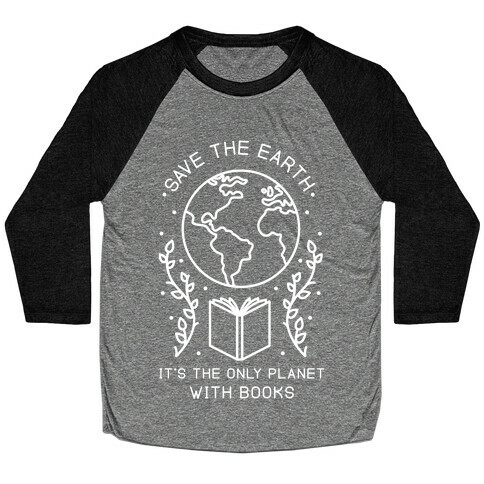 Save the Earth it's the Only Planet With Books Baseball Tee