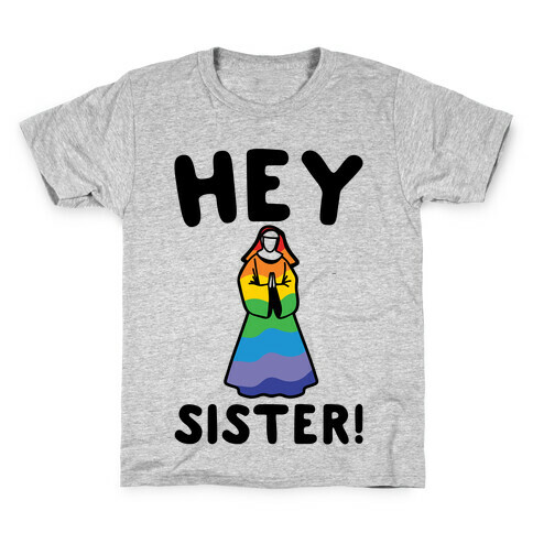 Hey Sister Pride Parody Kids T-Shirt