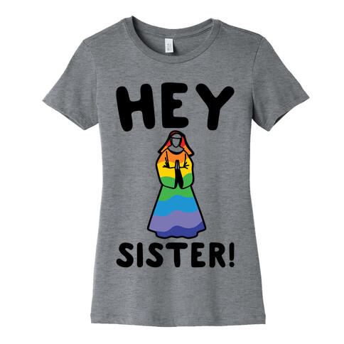 Hey Sister Pride Parody Womens T-Shirt