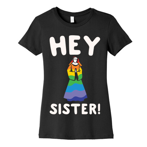 Hey Sister Pride Parody White Print Womens T-Shirt