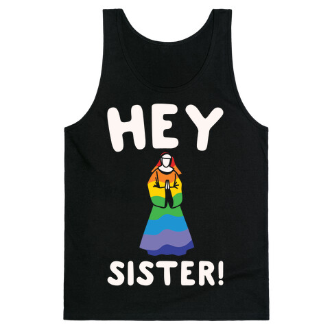 Hey Sister Pride Parody White Print Tank Top